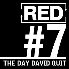 RED 007: David's Last Real Job...