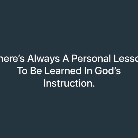 There’s Always A Personal Lesson In God’s Instruction