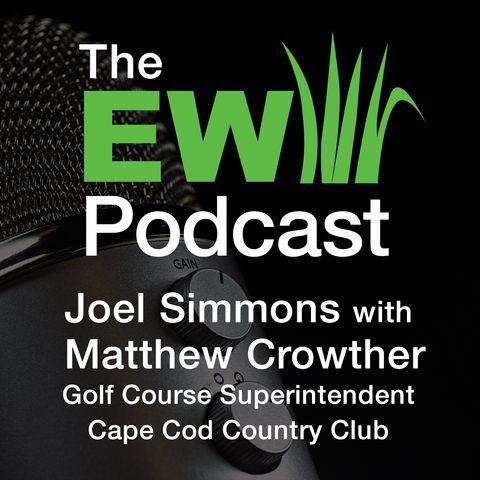 EW Podcast -  Joel Simmons with Matthew Crowther of Cape Cod Country Club