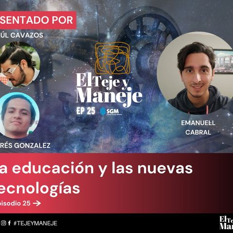 Ep 25 La educación y las nuevas tecnologías Con Emanuell Cabral