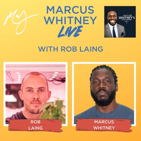 E123: Farm Inside for the Future with Rob Laing - #MWL Ep. 54