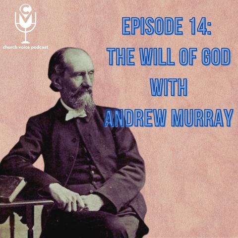 EP14 - The Will of God with Andrew Murray
