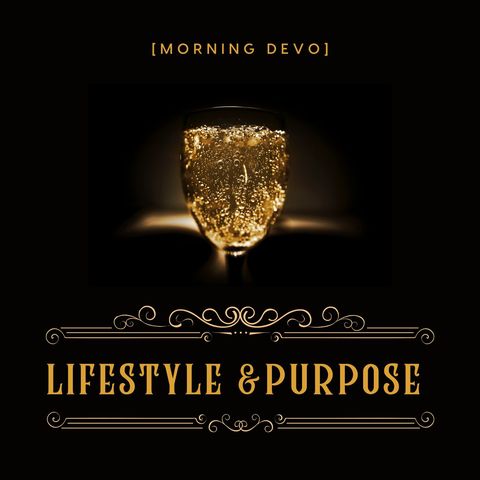 Lifestyle & Purpose [Morning Devo]