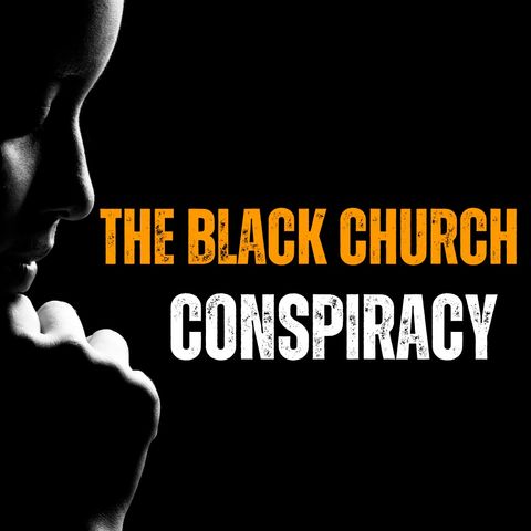 The Black Church Conspiracy