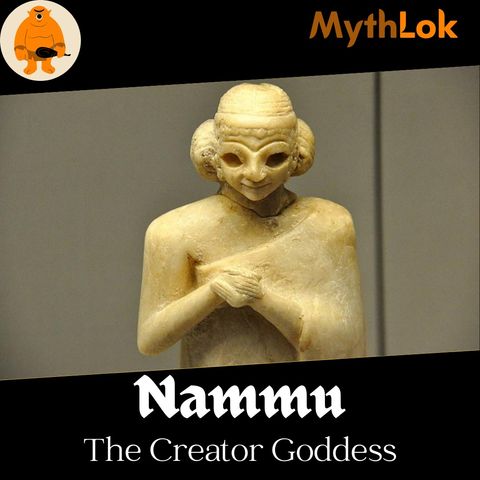 Nammu : The Creator Goddess