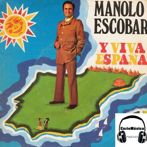 #8 ‘Y Viva España’ (Manolo Escobar) - CurioMúsica Podcast