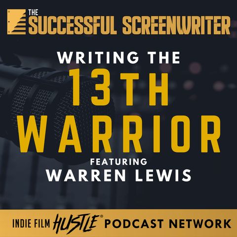 Ep 82 - Writing the 13th Warrior with Warren Lewis
