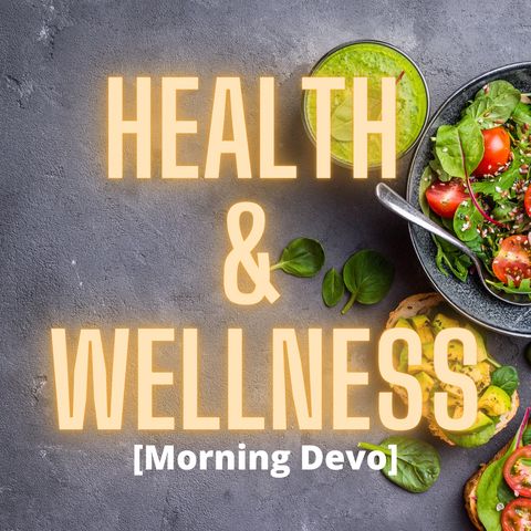 Health & Wellness [Morning Devo]