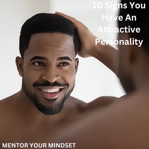 10 Signs You Have An Attractive Personality