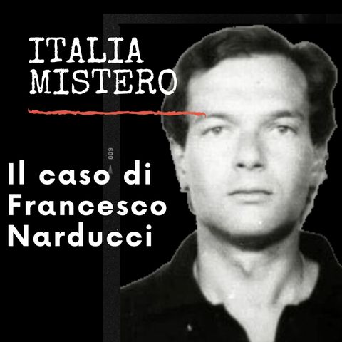 Il caso di Francesco Narducci.