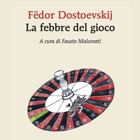 Fausto Malcovati "La febbre del gioco" Fedor Dostoevskij