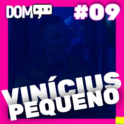 DOMCAST LIVE #09 - Vinícius Pequeno ( @viniciuspequeno_ )