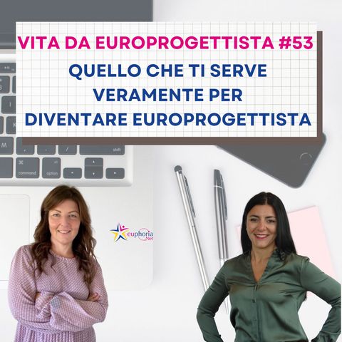 #53 Quello che ti serve veramente per diventare europrogettista