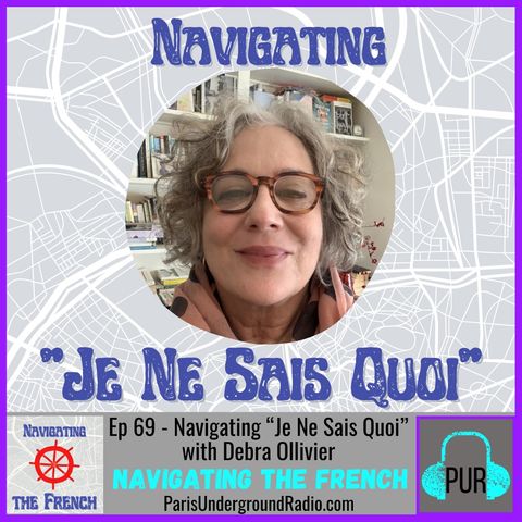 Ep 69 - Navigating “Je Ne Sais Quoi” with Debra Ollivier
