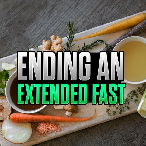 21 Day Fast - Fasting Finale How To End Prolonged Fast