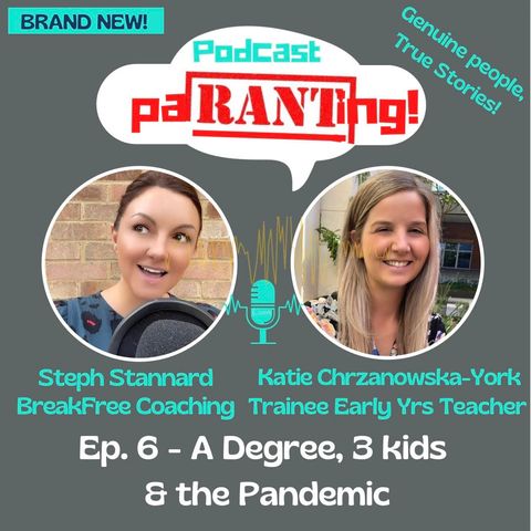 Ep. 6 A Degree, 3 kids and the Pandemic