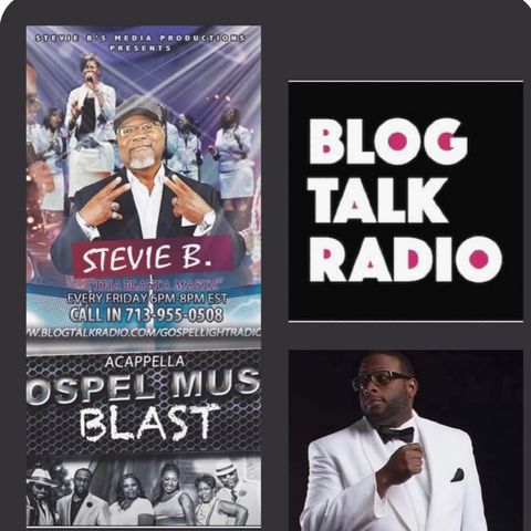 Stevie B. Acappella Gospel Music Blast - (Episode 249)