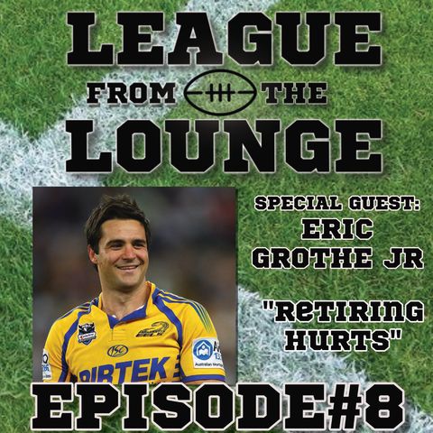 EPISODE #8 - ERIC GROTHE Jr - LEAGUE FROM THE LOUNGE -