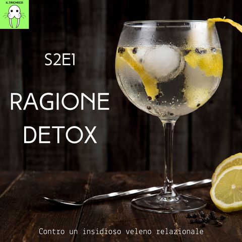S2E1 - Ragione detox