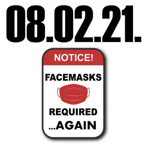 Of Masks and Mandates | 08.02.21.