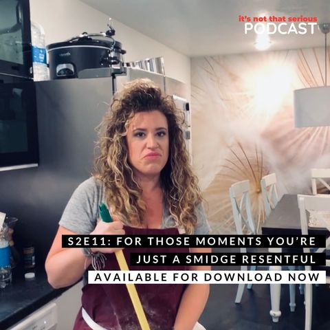 S2E11: For Those Moments You're Just a Smidge Resentful | You Are a Boss Lady Series