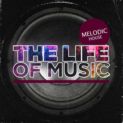 The Life Of Music - Episode 4 - Melodic House