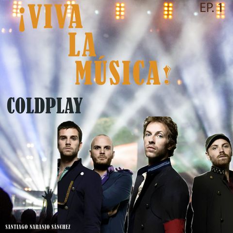 T01E02 Coldplay: La historia de Viva la vida y Fix you