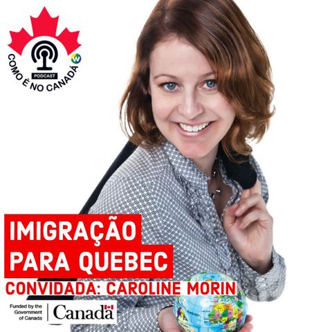 Imigração para Quebec | Caroline Morin | Ep.11