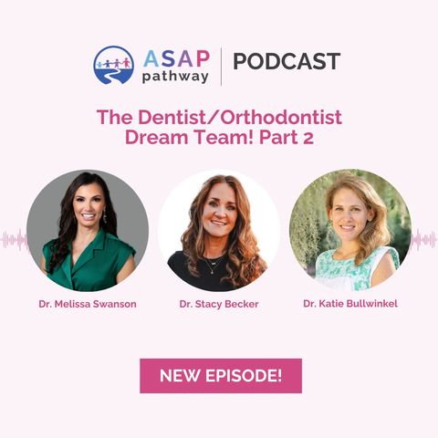 Ep.33, The Dentist/Ortho Dream Team! PART 2, Drs. Melissa Swanson and Katie Bullwinkel