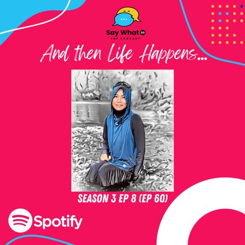 Season 3 EP 8 (EP 60): And then Life Happens