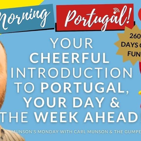 Your Cheerful Introduction to Portugal, Your Day & The Week Ahead!