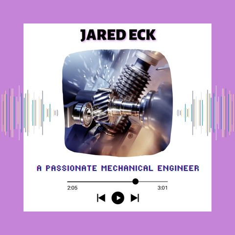 Jared Eck - A Passionate Mechanical Engineer