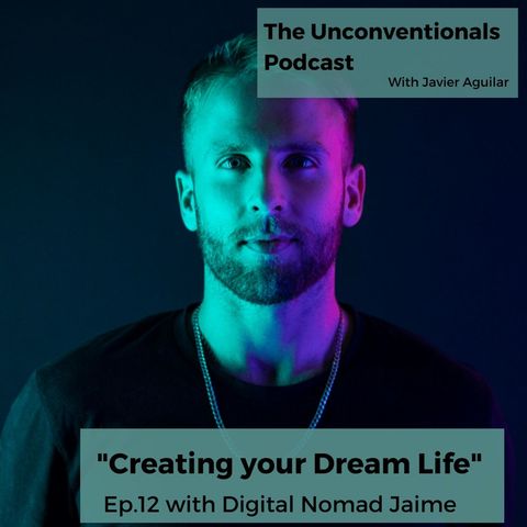 12 | Creating your Dream Life | with Digital Nomad Jaime Pichardo