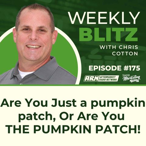 Are You Just a pumpkin patch, Or Are You THE PUMPKIN PATCH! [E175] - Chris Cotton Weekly Blitz