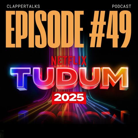 ClapperTalks #49 - Tudum 2025