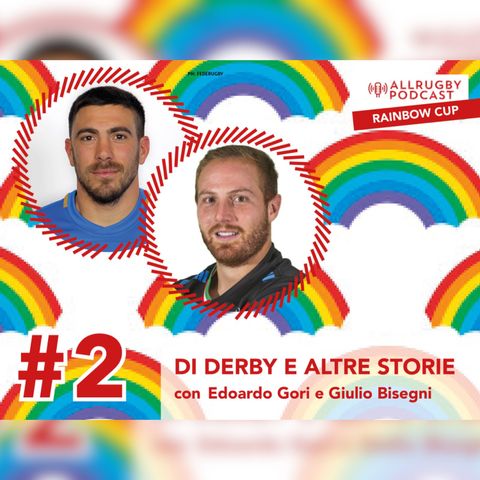 ALLRUGBY Podcast IV - Di derby e altre storie con Edoardo Gori e Giulio Bisegni