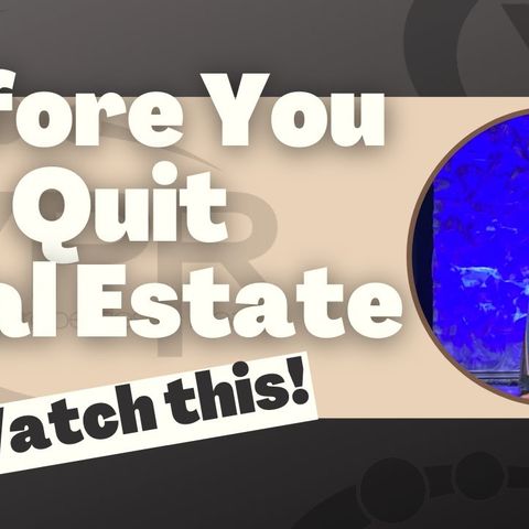 Ep.41: Should I Quit Real Estate_ - Before You Quit Real Estate Watch This!