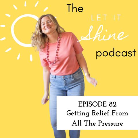 Episode 82: Getting Relief From All The Pressure