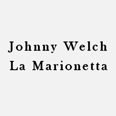 Johnny Welch - La Marionetta