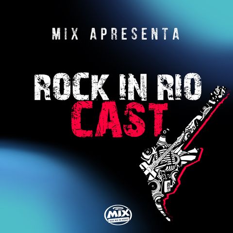 Mix Apresenta Rock in Rio Cast #2: Por dentro da Rock District com a participação do Rogério Flausino