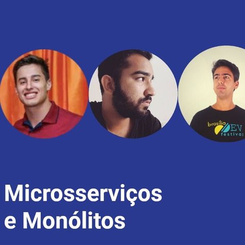 Microsserviços e Monolitos - ButecoDevCast #10