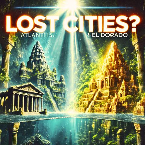 Legends of Lost Cities of Gold and Myth: Are El Dorado, Atlantis and Shambala Real?