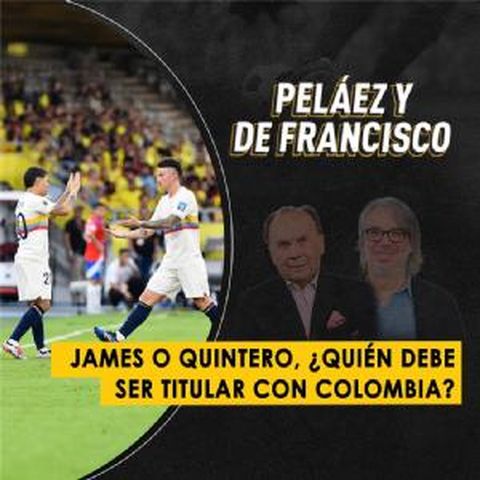 James o Quintero, ¿quién debe ser titular con Colombia?