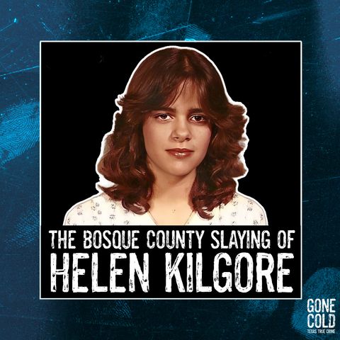 The Bosque County Slaying of Helen Kilgore
