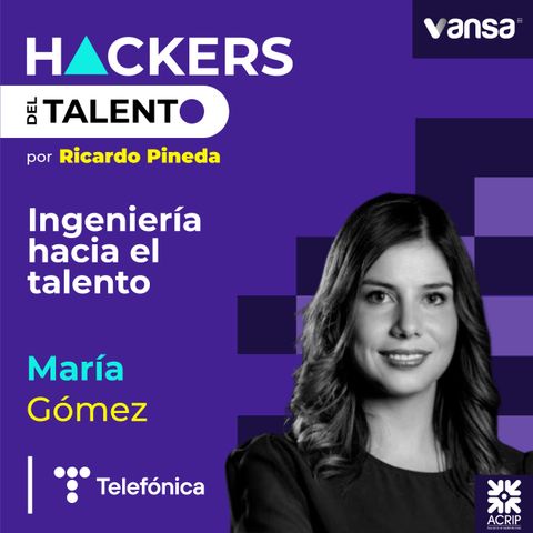 169. Ingenieria hacia el talento - María Goméz (Teléfonica)