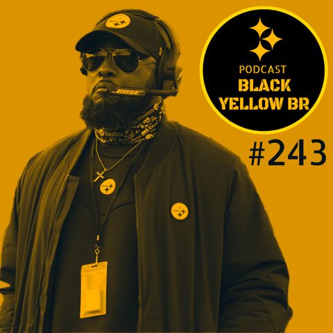 BlackYellowBR 243 - O Steelers 2021 feat. Steelers Depot