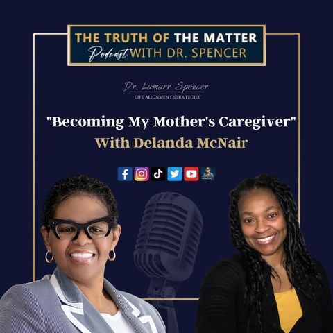" Becoming My Mother's Caregiver" With Delanda McNair.  Episode #30