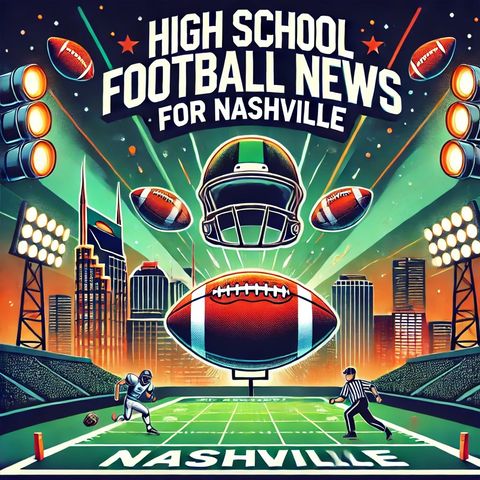 Nashville High School Football: Rivalries, Newcomers, and Gridiron Excitement