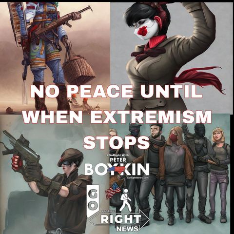 NO PEACE UNTIL WHEN EXTREMISM STOPS