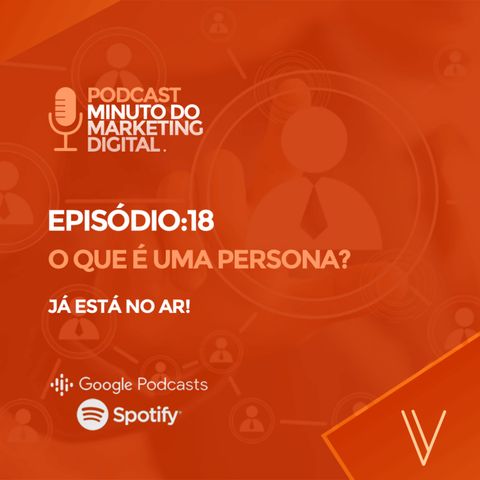 O que é Persona e Público-alvo? Descubra hoje mesmo quem é seu cliente ideal no Marketing digital.